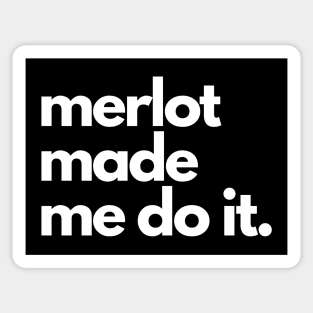 Merlot Made Me Do It Sticker